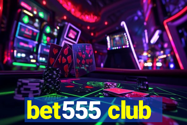 bet555 club